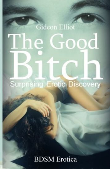 The Good Bitch: Surprising Erotic Discovery
