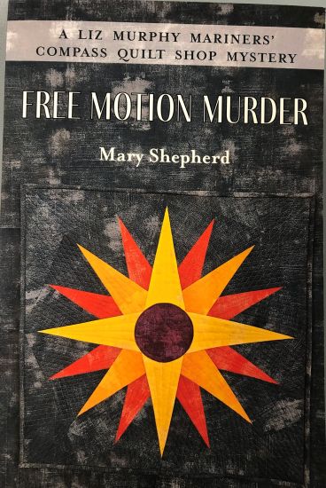 Free Motion Murder: A Liz Murphy Mariners' Compass Quilt Shop Mystery