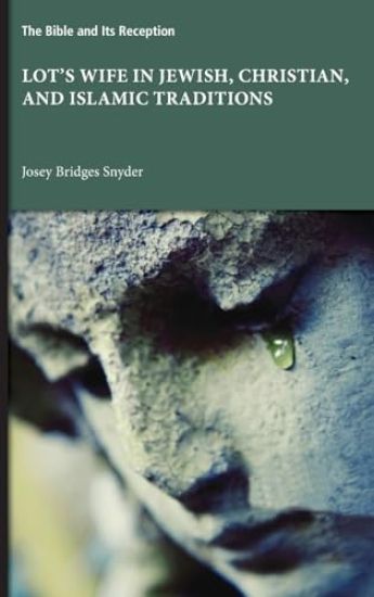 Lot's Wife in Jewish, Christian, and Islamic Traditions