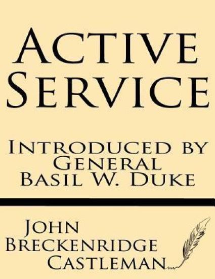 Active Service--Introduced by General Basil W. Duke