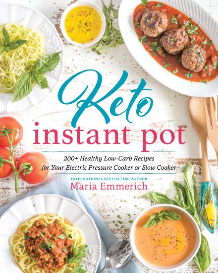 Keto Instant Pot: 130+ Healthy Low-Carb Recipes for Your Electric Pressure Cooker or Slow Cooker