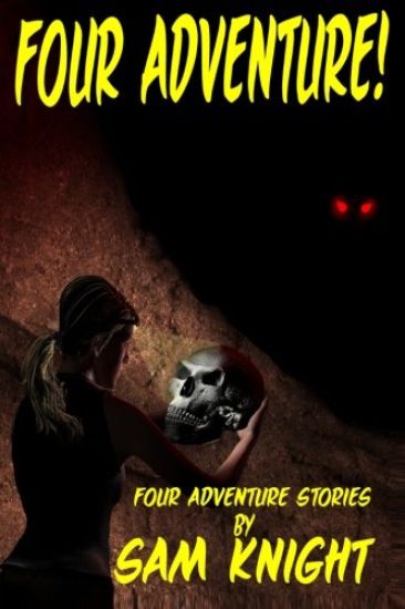Four Adventure!: Four Short Stories by Sam Knight