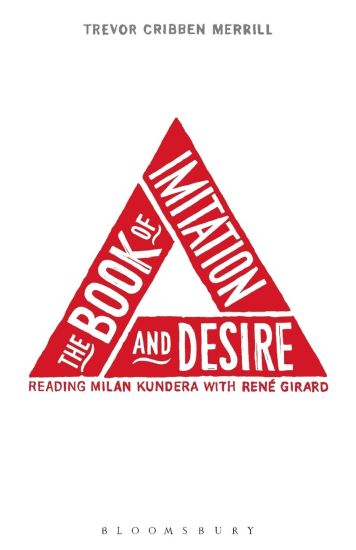 The Book of Imitation and Desire: Reading Milan Kundera with Rene Girard