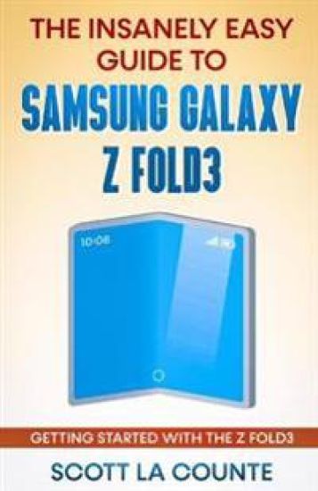 The Insanely Easy Guide to the Samsung Galaxy Z Fold3