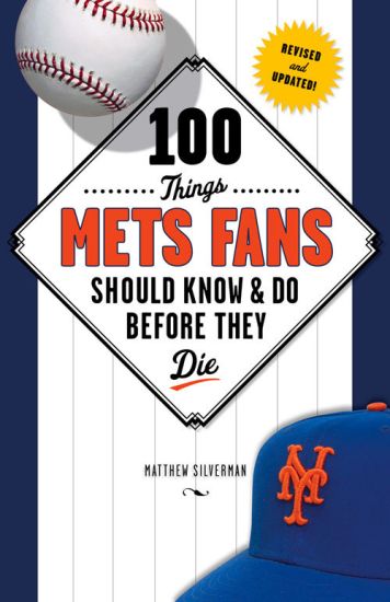 100 Things Mets Fans Should Know & Do Before They Die