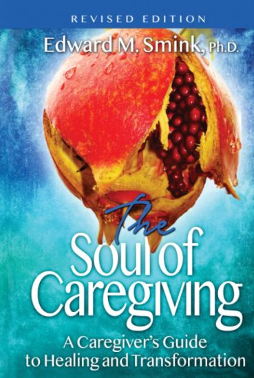 The Soul of Caregiving (Revised Edition)