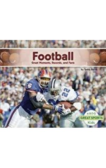 Football: Great Moments, Records, and Facts: Great Moments, Records, and Facts
