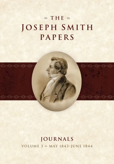 The Joseph Smith Papers: Journals Volume 3: May 1843 - June 1844