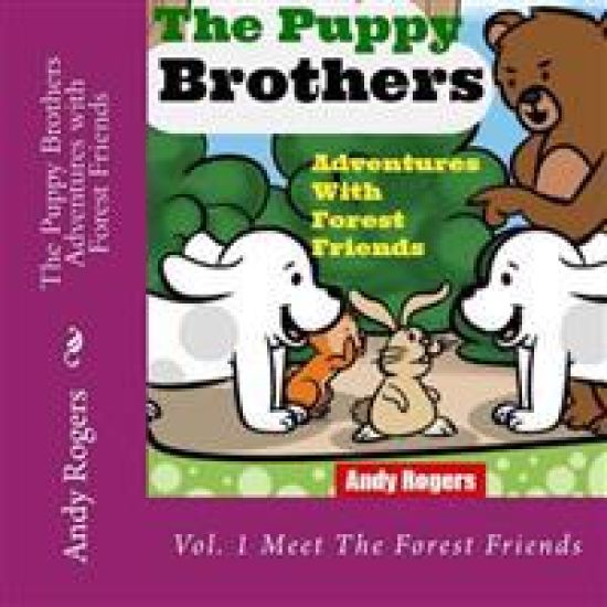The Puppy Brothers Adventures with Forest Friends - Children's Picture Book for ages 3 to 8