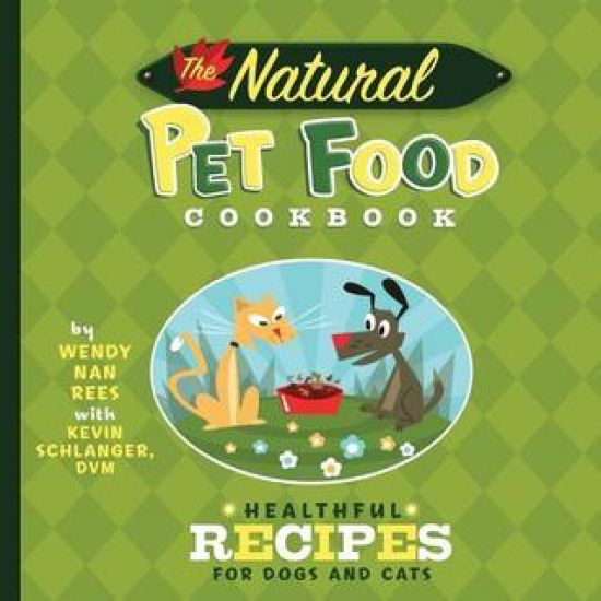 The Natural Pet Food Cookbook