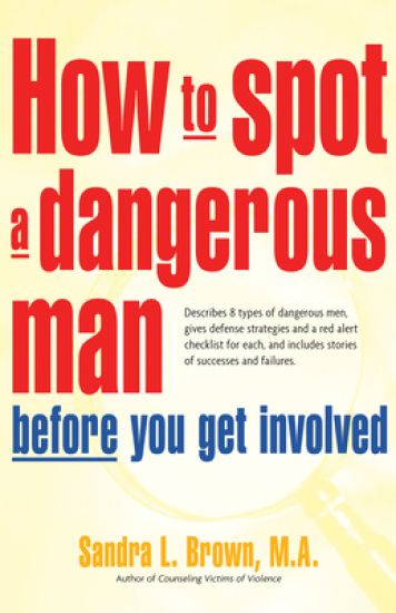 How to Spot a Dangerous Man Before You Get Involved