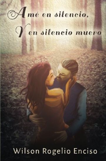 Amé en silencio, y en silencio muero