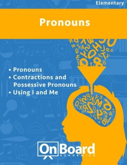 Pronouns: Pronouns, Contractions and Possessive Pronouns, Using I and Me