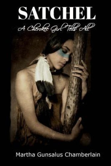 Satchel: A Cherokee Girl Tells All