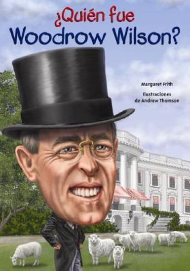 Quien Fue Woodrow Wilson?
