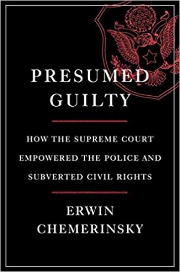 Presumed Guilty: How the Supreme Court Empowered the Police and Subverted Civil Rights