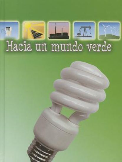 Hacia Un Mundo Verde: Going Green