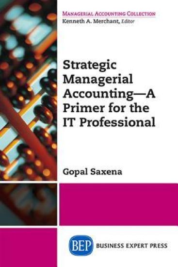 Strategic Managerial Accounting – a Primer for the IT Professional