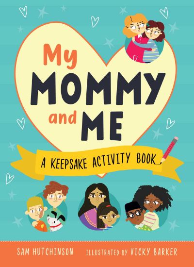 My Mommy and Me: A Keepsake Activity Book (Fill-In-The-Blank Gift for Kids to Give to Their Moms))