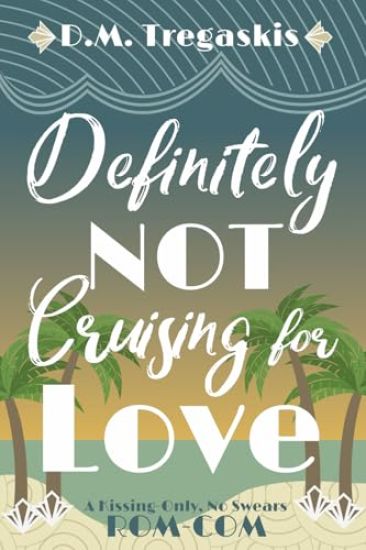Definitely NOT Cruising for Love