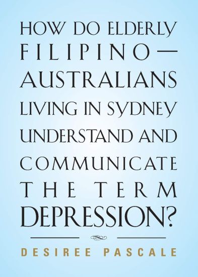 How Do Elderly Filipino-Australians Living in Sydney Understand and Communicate the Term Depression?