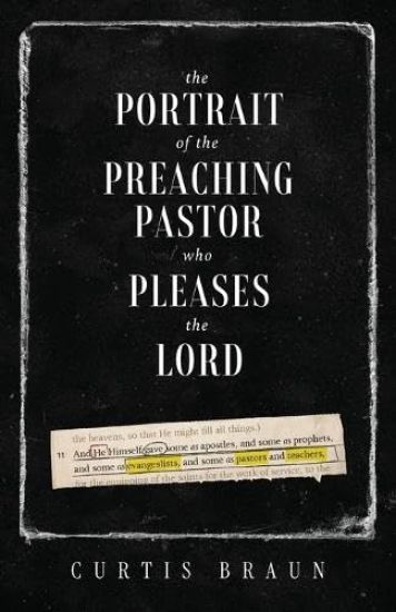 The Portrait of the Preaching Pastor who Pleases the Lord