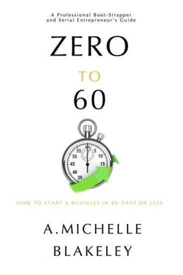 Zero to 60: How to start a business in 60 days or less