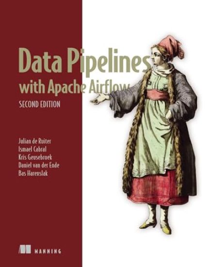 Data Pipelines with Apache Airflow, Second Edition: Orchestration for Data and AI