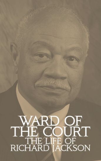 Ward of the Court: The Life of Richard Jackson