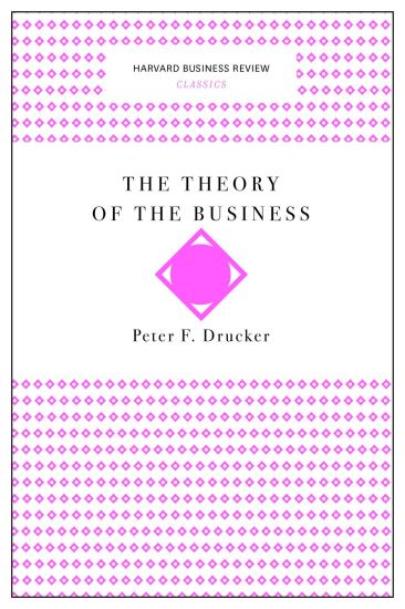 The Theory of the Business (Harvard Business Review Classics)
