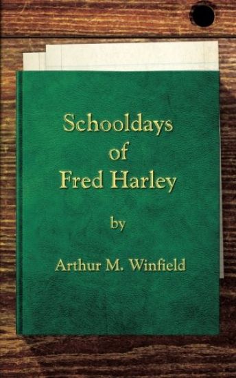 Schooldays of Fred Harley: Or, Rivals for all Honors