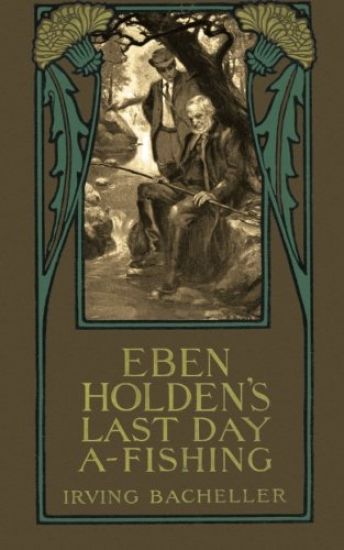 Eben Holding's Last Day A-Fishing