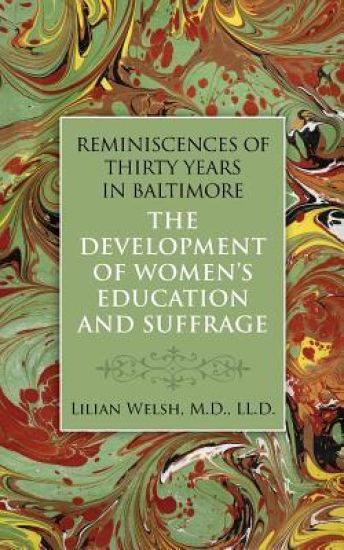 Reminiscences of Thirty Years in Baltimore: The Development of Women's Education