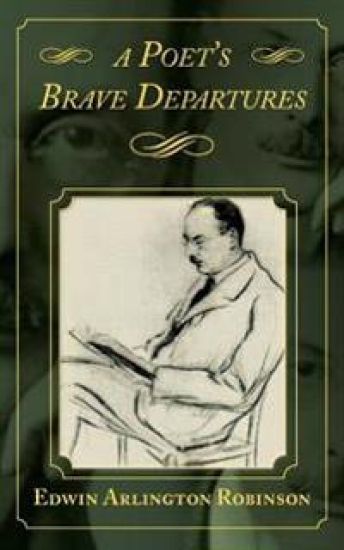 Edwin Arlington Robinson: A Poet's Brave Departure