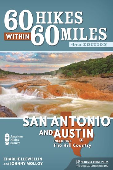 60 Hikes Within 60 Miles: San Antonio and Austin