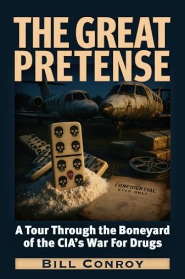 The Great Pretense: A Tour Through the Boneyards of the Cia's War for Drugs