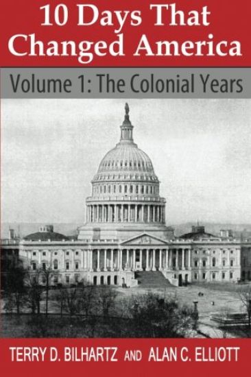 10 Days That Changed America: Volume 1: The Colonial Years