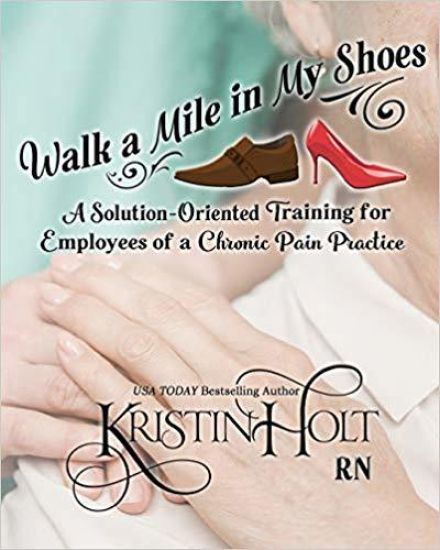 Walk a Mile in My Shoes: A Solution-Oriented Training for Employees of a Chronic Pain Practice