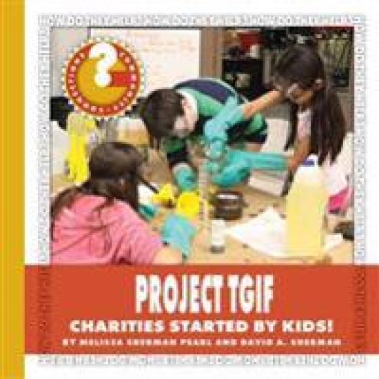 Project Tgif: Charities Started by Kids!
