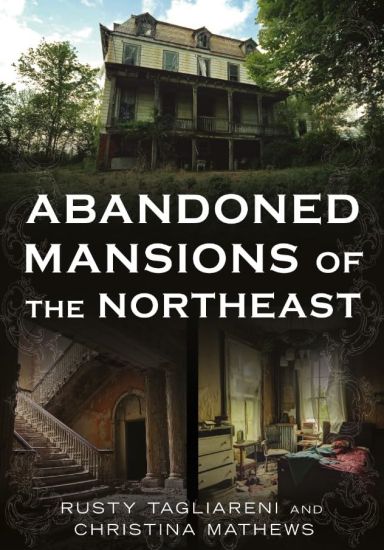Abandoned Mansions of the Northeast