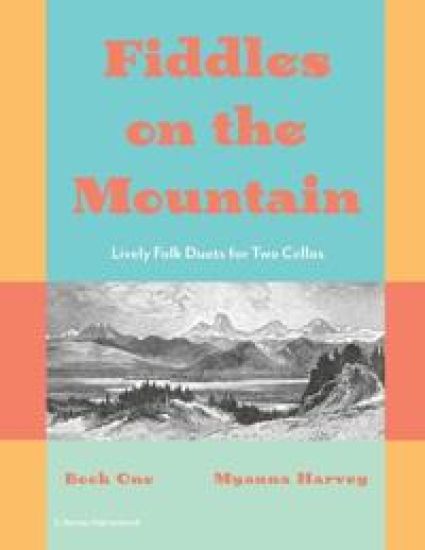Fiddles on the Mountain, Lively Folk Duets for Two Cellos, Book One
