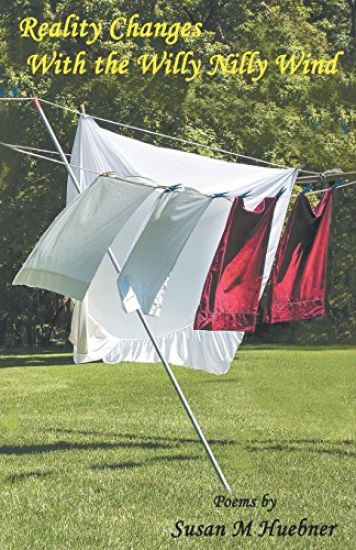 Reality Changes With the Willy Nilly Wind