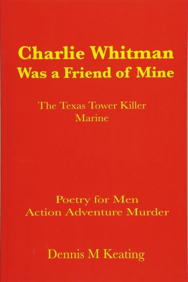 Charlie Whitman Was a Friend of Mine: The Texas Tower Killer Marine