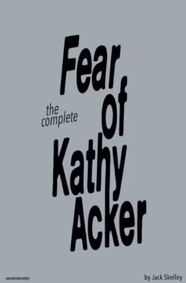 The Fear of Kathy Acker
