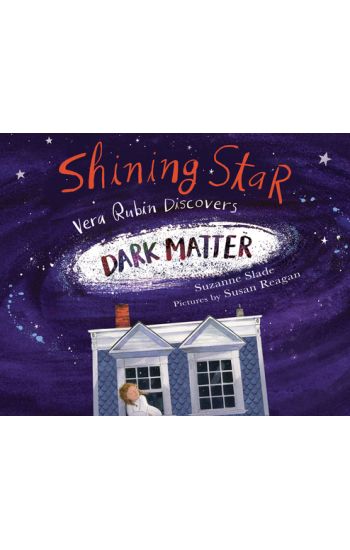 Shining Star: Vera Rubin Discovers Dark Matter