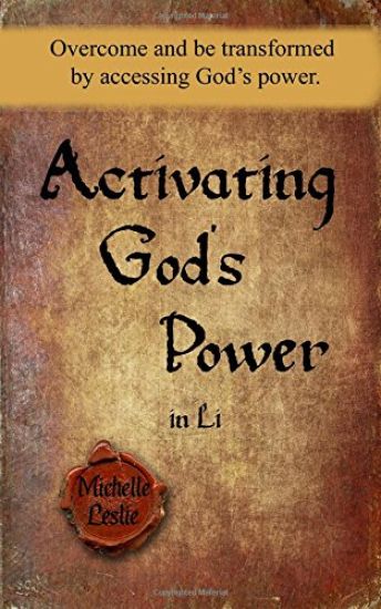 Activating God's Power in Li (Feminine Version): Overcome and be transformed by accessing God's power.