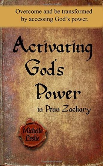 Activating God's Power in Penn Zachary: Overcome and be transformed by accessing God's power.