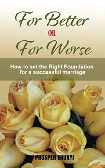 For Better or For Worse: How to Lay an Unshakable Foundation for a Divorce-proof Marriage