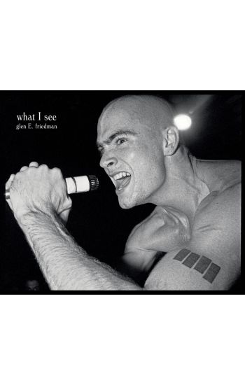 What I See: The Black Flag Photographs Of Glen E. Friedman