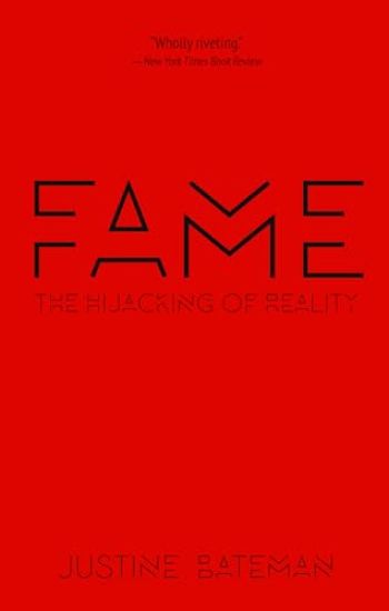 Fame: The Hijacking of Reality